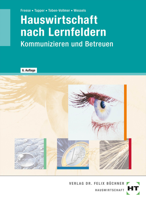 Hauswirtschaft nach Lernfeldern - Kommunizieren und Betreuen Hauswirtschaft nach Lernfeldern - Kommunizieren und Betreuen