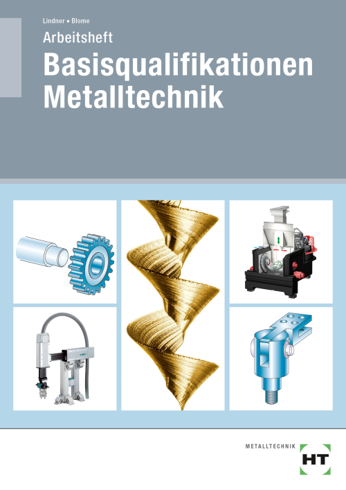 Basisqualifikationen Metalltechnik / Arbeitsheft Basisqualifikationen Metalltechnik / Arbeitsheft