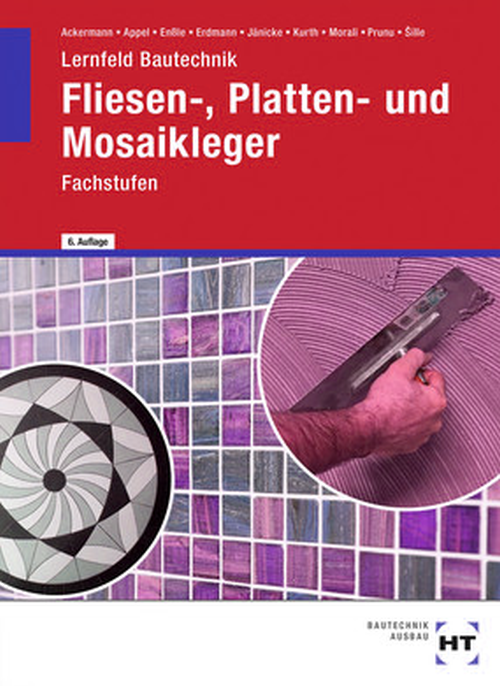 Lernfeld Bautechnik - Fachstufen Fliesen-, Platten- und Mosaikleger Lernfeld Bautechnik - Fachstufen Fliesen-, Platten- und Mosaikleger