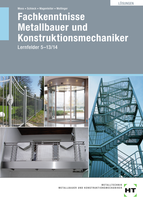 Fachkenntnisse Metallbauer und Konstruktionsmechaniker, Lernfelder 5-13/14 eLöser Fachkenntnisse Metallbauer und Konstruktionsmechaniker, Lernfelder 5-13/14 eLöser