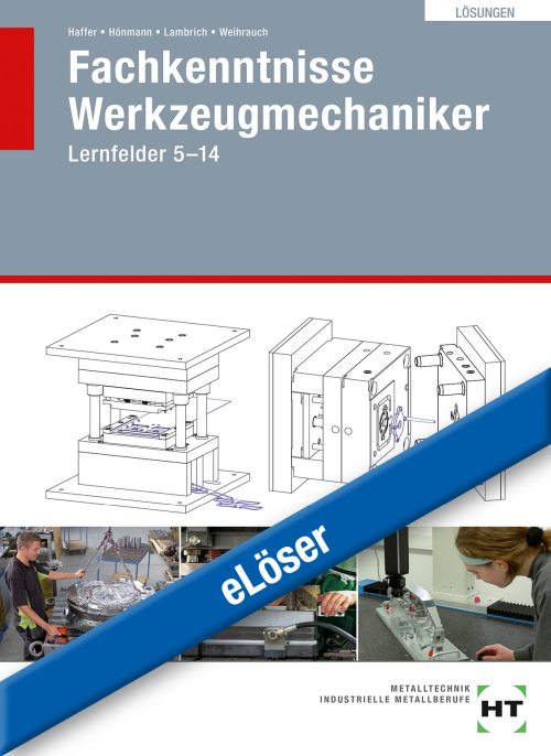 Fachkenntnisse Werkzeugmechaniker, Lernfelder 5 - 14 eLöser