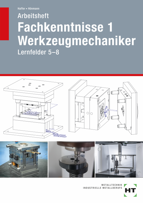 Fachkenntnisse 1 Werkzeugmechaniker, Lernfelder 5-8 / Arbeitsheft