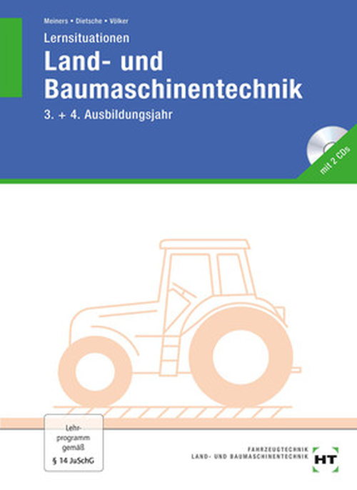 Land- und Baumaschinentechnik - Lernsituationen, 3./4. Ausbildungsjahr Land- und Baumaschinentechnik - Lernsituationen, 3./4. Ausbildungsjahr