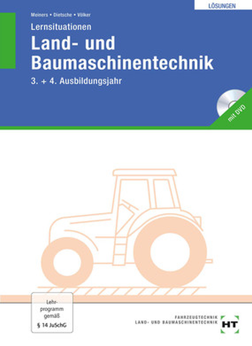 Land- und Baumaschinentechnik - Lernsituationen, 3./4. Ausbildungsjahr / Lösungen