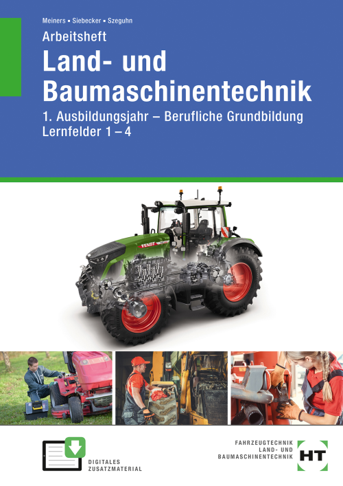 Land- und Baumaschinentechnik / 1. Ausbildungsjahr - Berufliche Grundbildung - Lernfelder 1-4 Land- und Baumaschinentechnik / 1. Ausbildungsjahr - Berufliche Grundbildung - Lernfelder 1-4