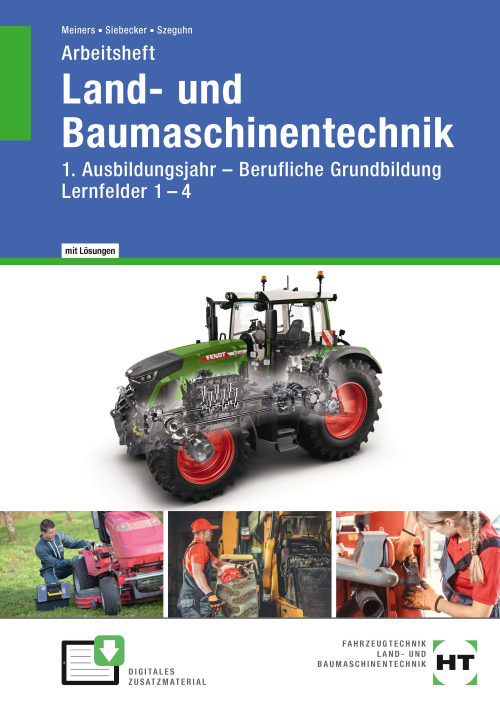 Land- und Baumaschinentechnik / 1. Ausbildungsjahr - Berufliche Grundbildung - Lernfelder 1-4 eLöser Land- und Baumaschinentechnik / 1. Ausbildungsjahr - Berufliche Grundbildung - Lernfelder 1-4 eLöser