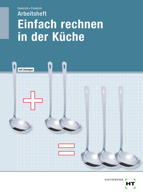 Einfach Rechnen in der Küche, Arbeitsheft mit eingetragenen Lösungen Einfach Rechnen in der Küche, Arbeitsheft mit eingetragenen Lösungen