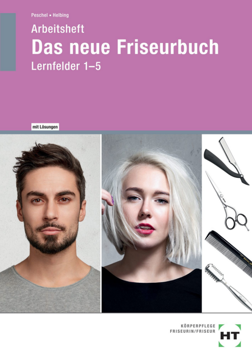 Das neue Friseurbuch, Arbeitsheft, Lernfelder 1-5 Das neue Friseurbuch, Arbeitsheft, Lernfelder 1-5