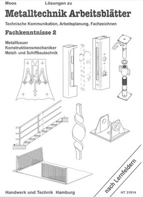 Metalltechnik, Arbeitsblätter - Technische Kommunikation, Arbeitsplanung, Fachzeichnen, Fachkenntnisse 2 Metall / Lösung Metalltechnik, Arbeitsblätter - Technische Kommunikation, Arbeitsplanung, Fachzeichnen, Fachkenntnisse 2 Metall / Lösung