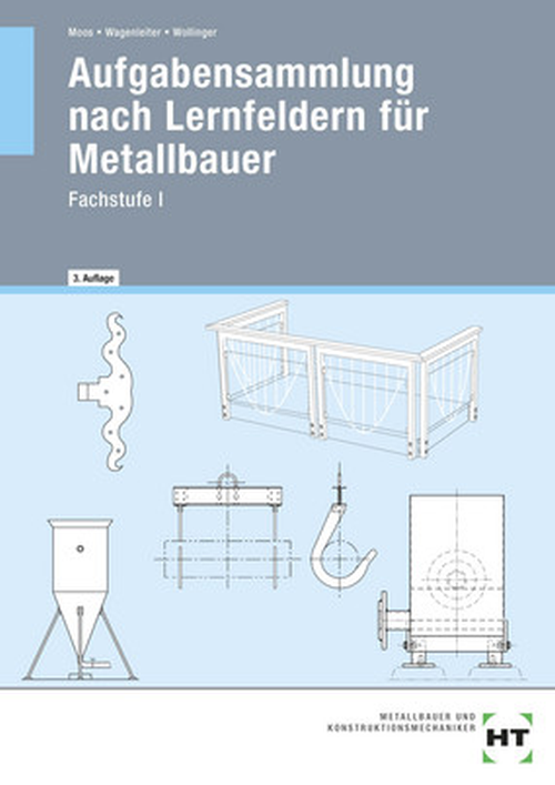 Aufgabensammlung nach Lernfeldern für Metallbauer - Fachstufe I