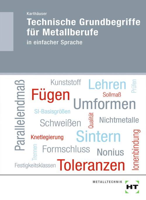 Technische Grundbegriffe für Metallberufe in einfacher Sprache Technische Grundbegriffe für Metallberufe in einfacher Sprache