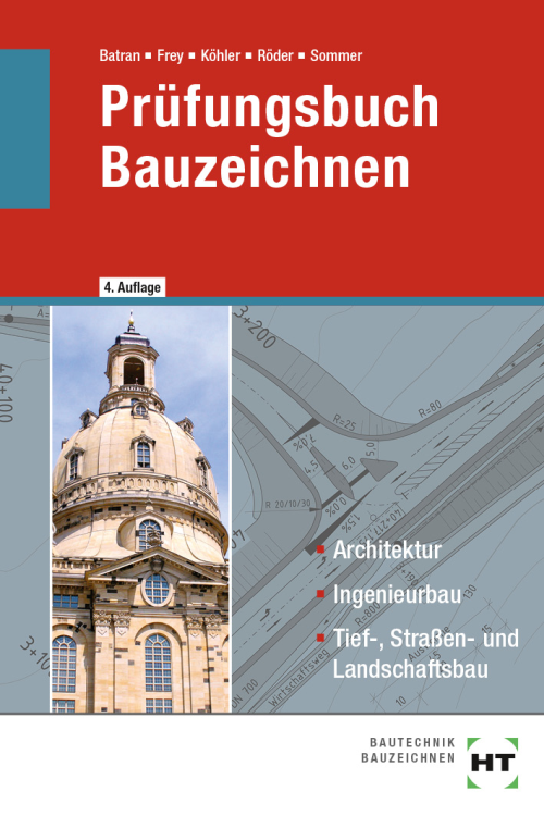Prüfungsbuch Bauzeichnen / Architektur, Ingenieurbau, Tief-, Straßen- und Landschaftsbau