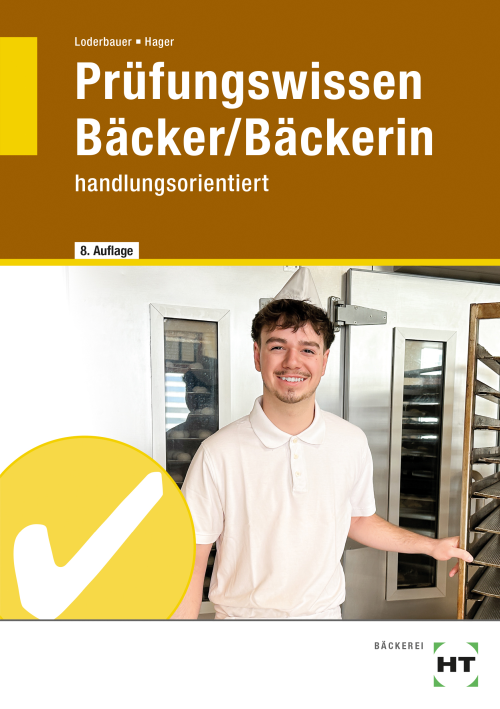 Prüfungswissen Bäcker/Bäckerin handlungsorientiert Prüfungswissen Bäcker/Bäckerin handlungsorientiert