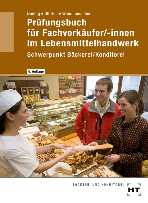 Prüfungsbuch für Fachverkäufer/-innen im Lebensmittelhandwerk mit Schwerpunkt Bäckerei/Konditorei Prüfungsbuch für Fachverkäufer/-innen im Lebensmittelhandwerk mit Schwerpunkt Bäckerei/Konditorei