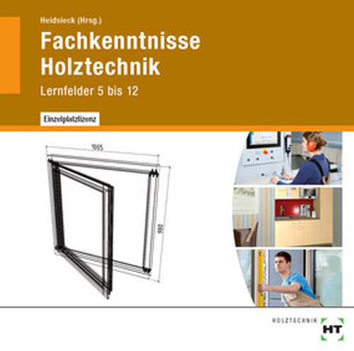 Fachkenntnisse Holztechnik, Lernfelder 5 bis 12 CD-ROM