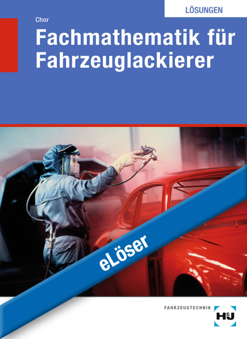 Fachmathematik für Fahrzeuglackierer / eLöser Fachmathematik für Fahrzeuglackierer / eLöser