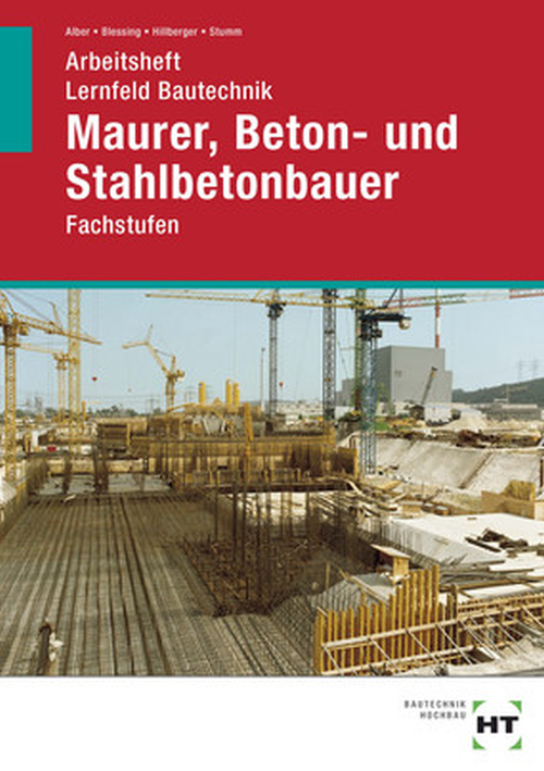 Lernfeld Bautechnik - Fachstufen Maurer, Beton- und Stahlbetonbauer, Arbeitsheft