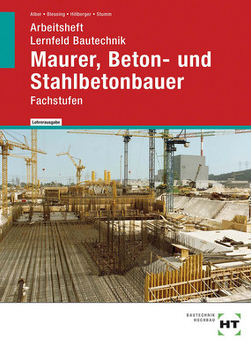 Lernfeld Bautechnik - Fachstufen Maurer, Beton- und Stahlbetonbauer, Arbeitsheft / Lösungen Lernfeld Bautechnik - Fachstufen Maurer, Beton- und Stahlbetonbauer, Arbeitsheft / Lösungen