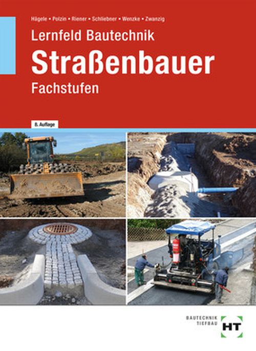 Lernfeld Bautechnik - Fachstufen Straßenbauer Lernfeld Bautechnik - Fachstufen Straßenbauer