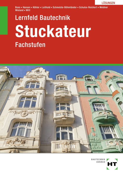 Lernfeld Bautechnik - Fachstufen Stuckateur, Lösungen Lernfeld Bautechnik - Fachstufen Stuckateur, Lösungen