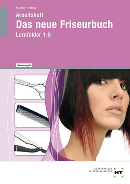 Das neue Friseurbuch, Arbeitsheft, Lernfelder 1-5 mit eingedruckten Lösungen