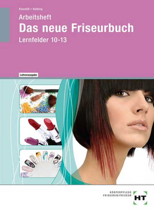 Das neue Friseurbuch, Arbeitsheft, Lernfelder 10-13 mit eingedruckten Lösungen