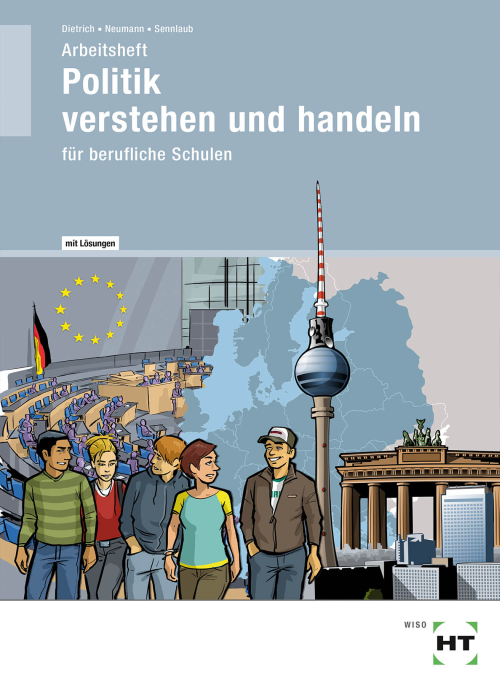 Politik verstehen und handeln / Arbeitsheft mit eingedruckten Lösungen Politik verstehen und handeln / Arbeitsheft mit eingedruckten Lösungen