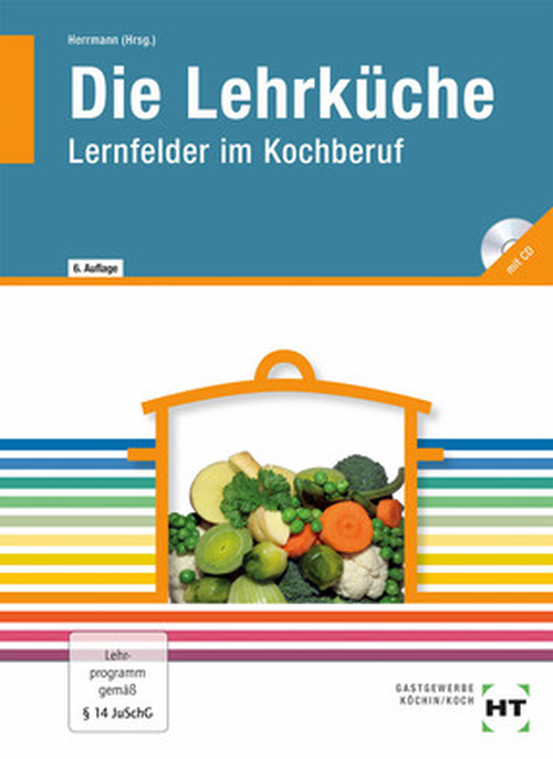 Die Lehrküche - Lernfelder im Kochberuf / Lehrbuch inkl. CD-ROM