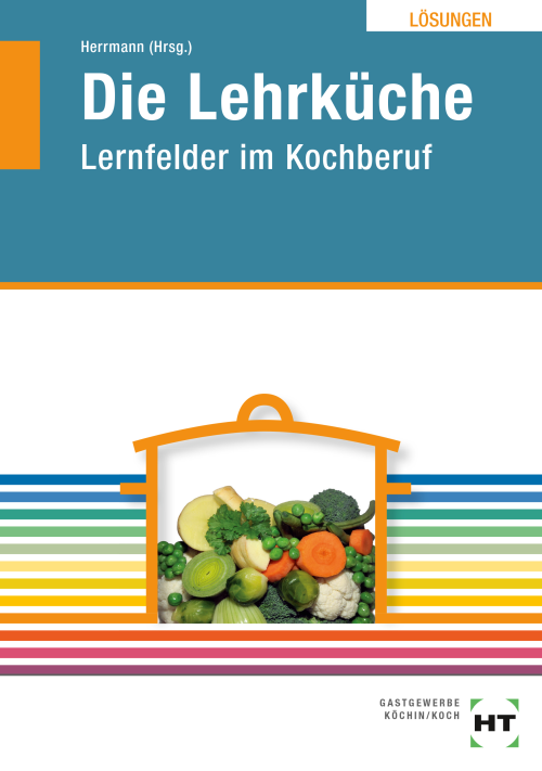 Die Lehrküche - Lernfelder im Kochberuf / Lehrbuch eLöser Die Lehrküche - Lernfelder im Kochberuf / Lehrbuch eLöser