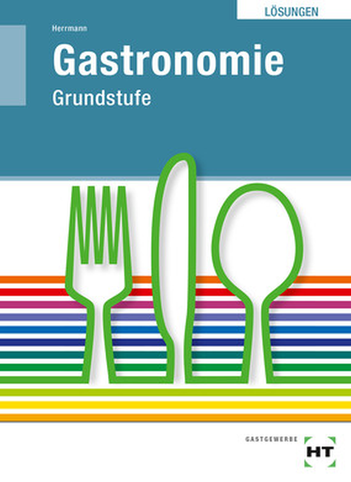 Gastronomie Grundstufe, Lehrbuch / Lösungen