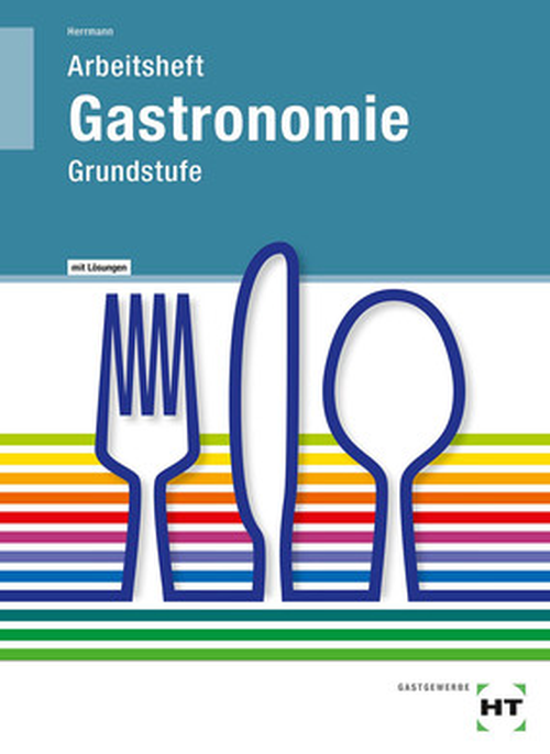 Gastronomie - Grundstufe, Arbeitsheft mit eingedruckten Lösungen