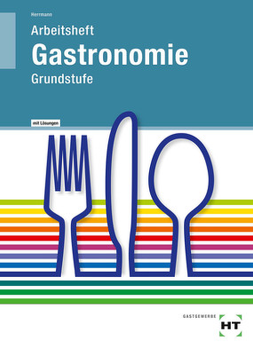 Gastronomie Grundstufe, Arbeitsheft mit eingedruckten Lösungen