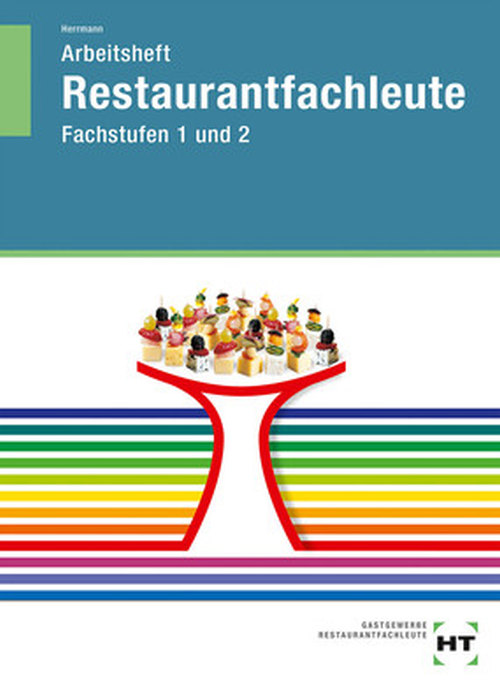 Restaurantfachleute Fachstufen 1 und 2, Arbeitsheft Restaurantfachleute Fachstufen 1 und 2, Arbeitsheft