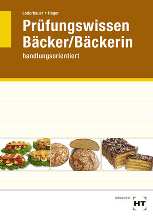 Prüfungswissen Bäcker/Bäckerin handlungsorientiert