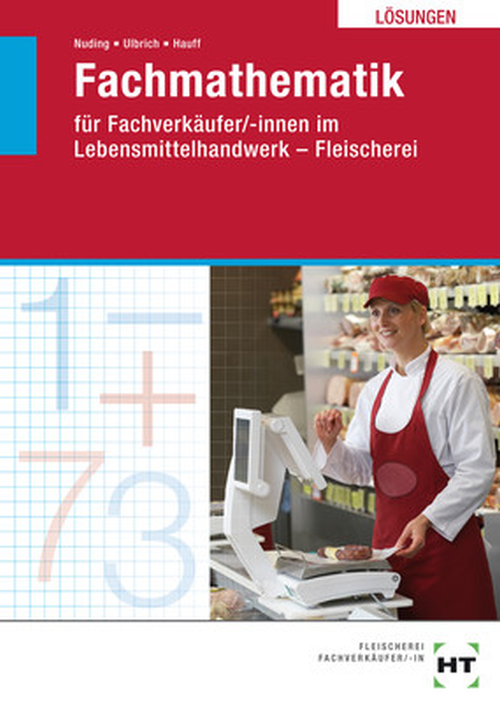 Fachmathematik für Fachverkäufer/-innen im Lebensmittelhandwerk - Fleischerei / Lösungen