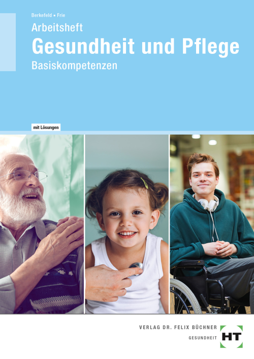 Gesundheit und Pflege - Basiskompetenzen, Arbeitsheft eLöser Gesundheit und Pflege - Basiskompetenzen, Arbeitsheft eLöser