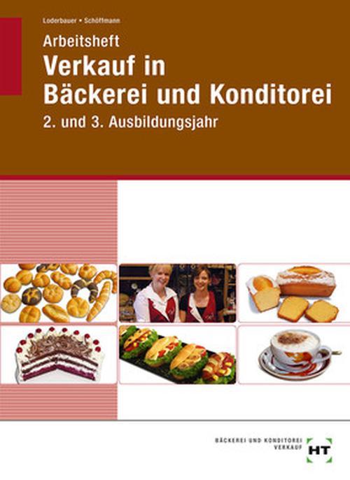 Verkauf in Bäckerei und Konditorei, 2. und 3. Ausbildungsjahr / Arbeitsheft