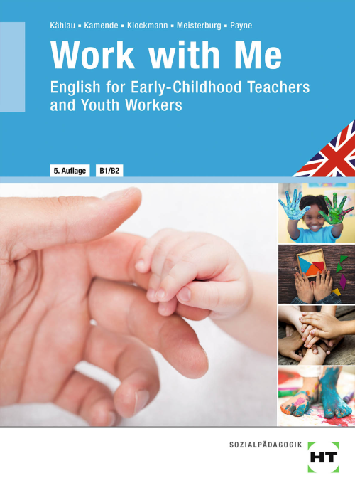 Work with Me - English for Early-Childhood Teachers and Youth Workers Work with Me - English for Early-Childhood Teachers and Youth Workers