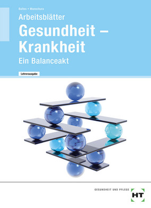 Gesundheit - Krankheit - Ein Balanceakt, Arbeitsblätter mit eingedruckten Lösungen