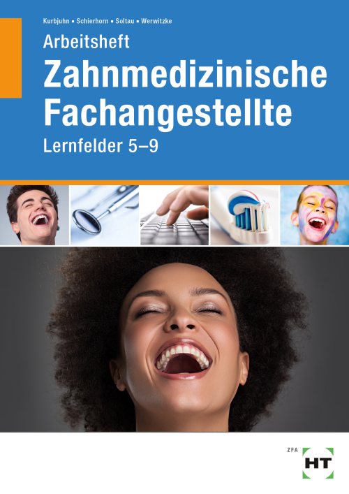 Zahnmedizinische Fachangestellte, Lernfelder 5-9, Arbeitsheft Zahnmedizinische Fachangestellte, Lernfelder 5-9, Arbeitsheft