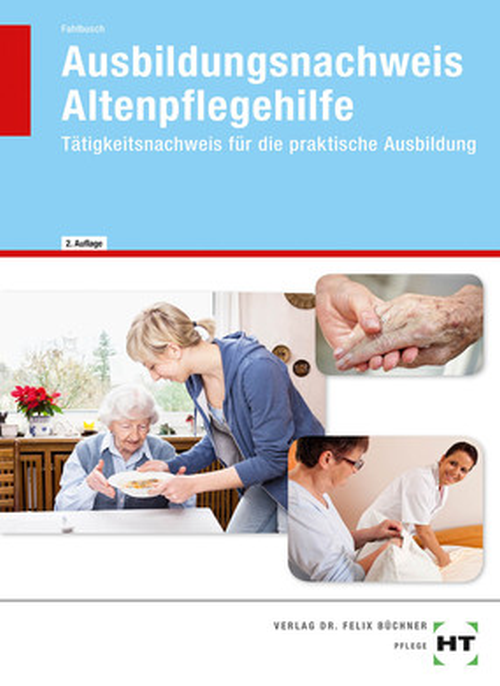 Ausbildungsnachweis Altenpflegehilfe - Tätigkeitsnachweis für die praktische Ausbildung / Arbeitsblätter