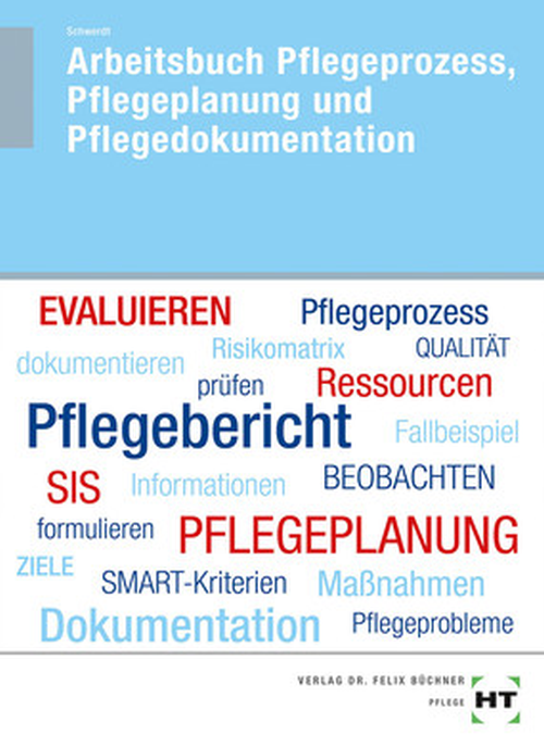 Pflegeprozess, Pflegeplanung und Pflegedokumentation / Arbeitsbuch Pflegeprozess, Pflegeplanung und Pflegedokumentation / Arbeitsbuch
