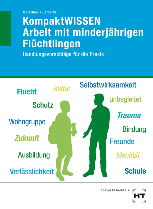 KompaktWISSEN  Arbeit mit minderjährigen Flüchtlingen / Handlungsvorschläge für die Praxis