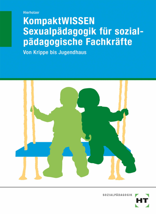 KompaktWISSEN  Sexualpädagogik für sozialpädagogische Fachkräfte - Von Krippe bis Jugendhaus