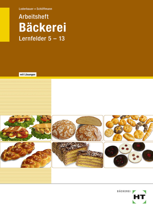 Bäckerei Lernfelder 5 - 13, Arbeitsheft mit eingedruckten Lösungen