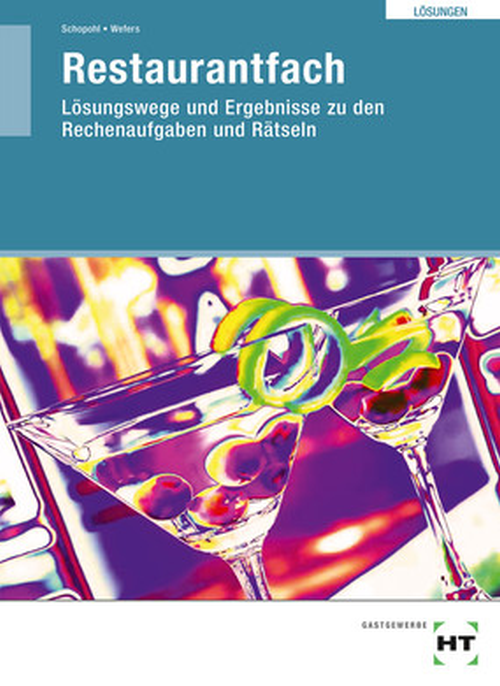 Restaurantfach - Kompetent in Ausbildung und Beruf, Lehrbuch / Lösungen und Ergebnisse zu den Rechenaufgaben und Rätseln