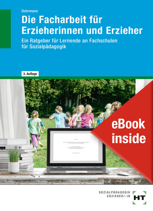 Die Facharbeit für Erzieherinnen und Erzieher. Ein Ratgeber für Lernende an Fachschulen für Sozialpädagogik eBook inside (Buch und eBook) Die Facharbeit für Erzieherinnen und Erzieher. Ein Ratgeber für Lernende an Fachschulen für Sozialpädagogik eBook inside (Buch und eBook)