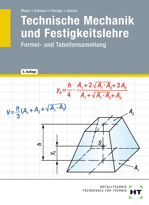 Technische Mechanik und Festigkeitslehre - Formel- und Tabellensammlung