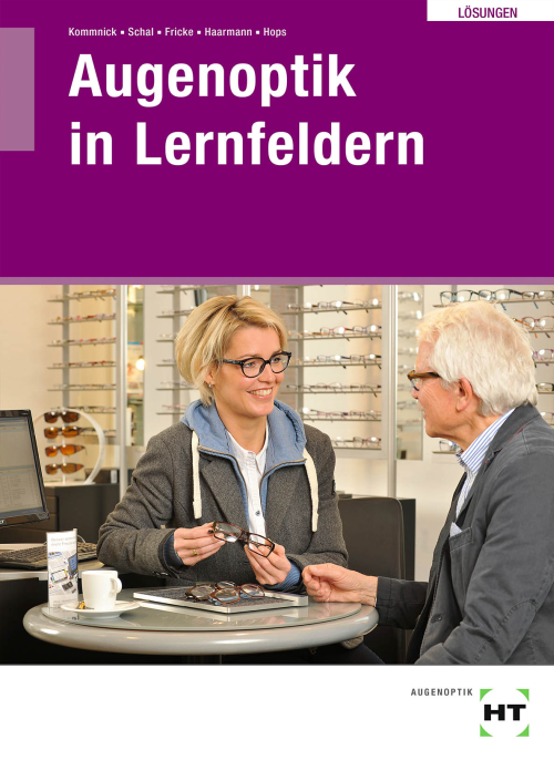 Augenoptik in Lernfeldern / Lösungen Augenoptik in Lernfeldern / Lösungen
