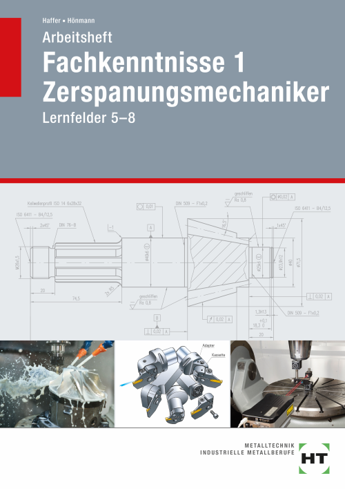 Fachkenntnisse 1 Zerspanungsmechaniker - Lernfelder 5-8 / Arbeitsheft